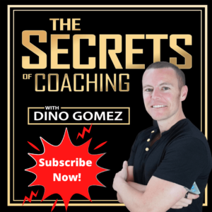 The Secrets Of Coaching With Dino Gomez